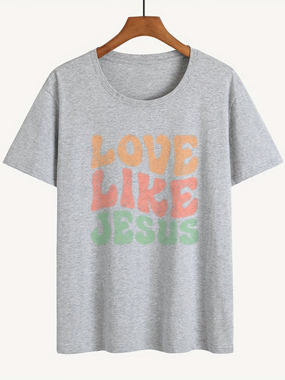 Love Like Jesus Letter Print T-Shirt, Short Sleeve Crew Neck Casual Top For Spring & Summer, Women's Clothing