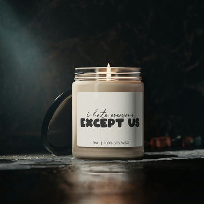 I Hate Everyone Except Us, Valentine Candle Gift, Soy Candle 9oz CJ27
