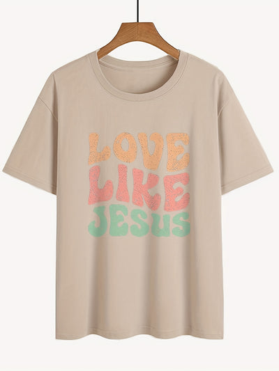 Love Like Jesus Letter Print T-Shirt, Short Sleeve Crew Neck Casual Top For Spring & Summer, Women's Clothing