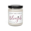 Light Me For A Blowjob, Best Candle For Sexy Night, Soy Candle 9oz CJ14