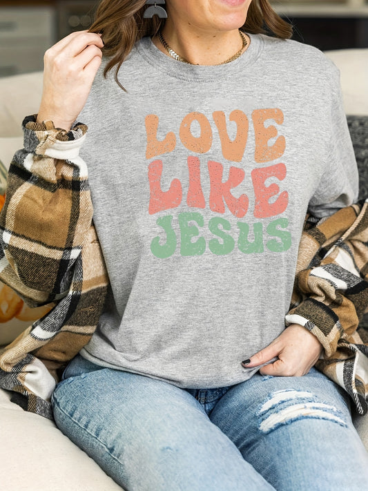 Love Like Jesus Letter Print T-Shirt, Short Sleeve Crew Neck Casual Top For Spring & Summer, Women's Clothing