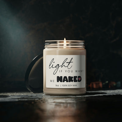 Light If You Want Me Naked, Gift For Sexy Night, Soy Candle 9oz CJ10