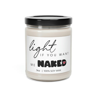 Light If You Want Me Naked, Gift For Sexy Night, Soy Candle 9oz CJ10